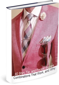 E-Book: 40 Shirt, Tie & Pocket Square Combinations That Work And Why